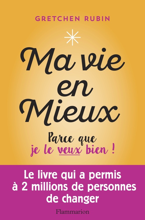 ebook cover of Ma vie en mieux. Parce que je le veux bien !, by Gretchen Rubin