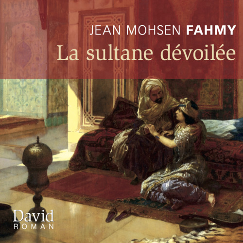 audiobook cover of La sultane dévoilée, by Jean mohsen Fahmy