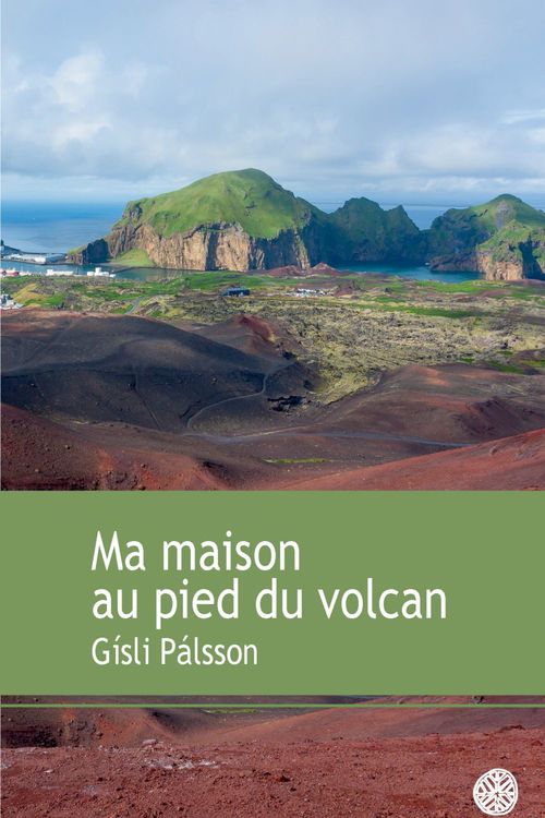 Couverture ebook de Ma maison au pied du volcan, de Gisli Palsson