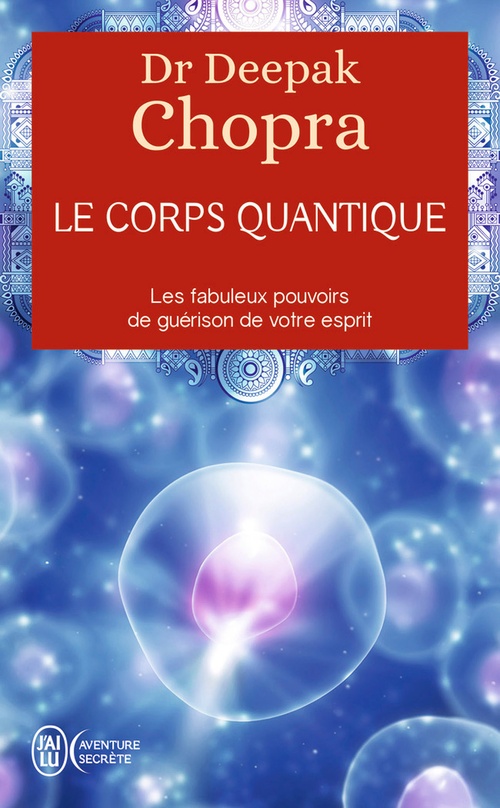 ebook cover of Le corps quantique. Les fabuleux pouvoirs de guérison de votre esprit, by Deepak Chopra