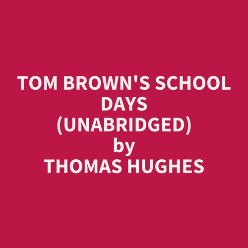 Couverture audiobook de Tom Brown's School Days (Unabridged), de Thomas Hughes