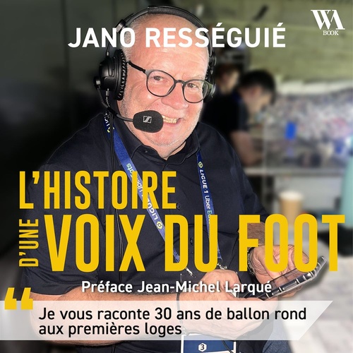 audiobook cover of Jano Rességuié, L'histoire d'une voix du foot, by