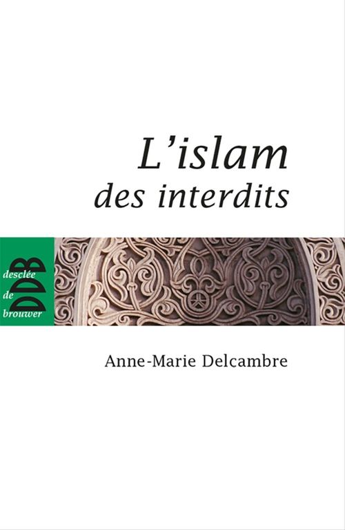 Couverture ebook de L'islam des interdits, de Anne-marie Delcambre
