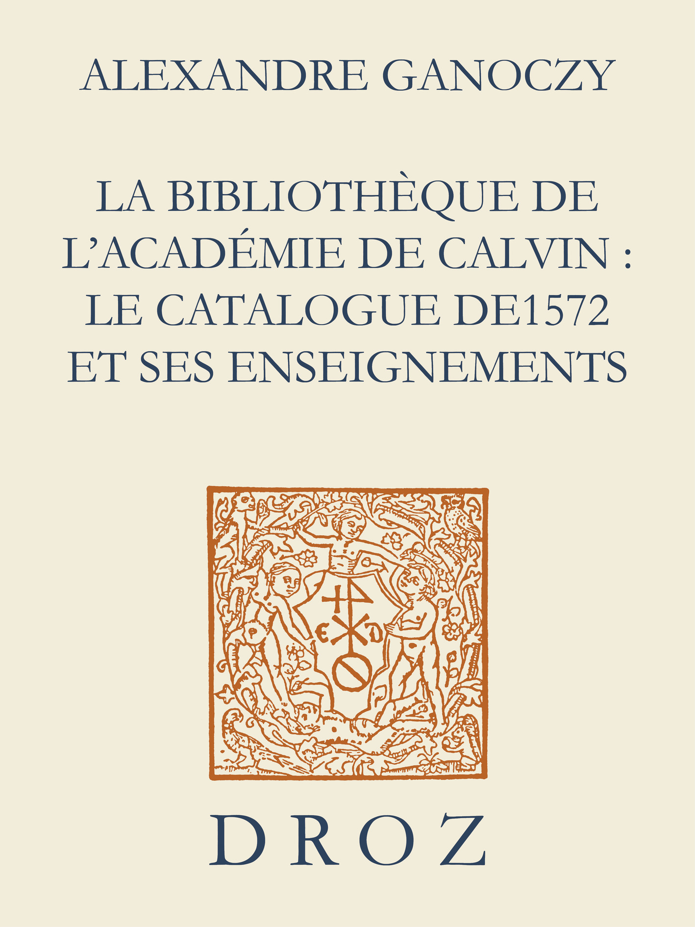 ebook cover of La Bibliothèque de l'Académie de Calvin : Le catalogue de 1572 et ses enseignements, by Ganoczy Alexandre