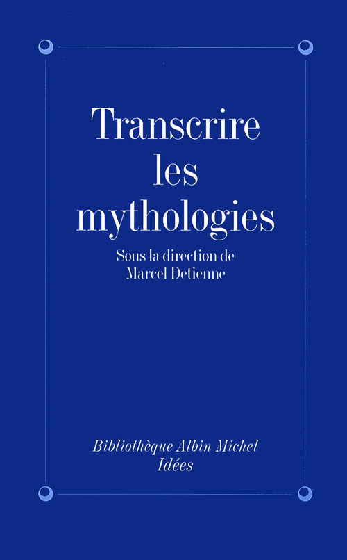 Couverture ebook de Transcrire les mythologies, de Detienne