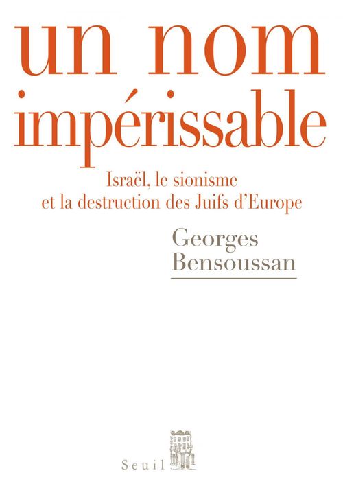 Couverture ebook de Un nom impérissable . Israël, le sionisme et la destruction des Juifs d'Europe (1933-2007), de Bensoussan Georges