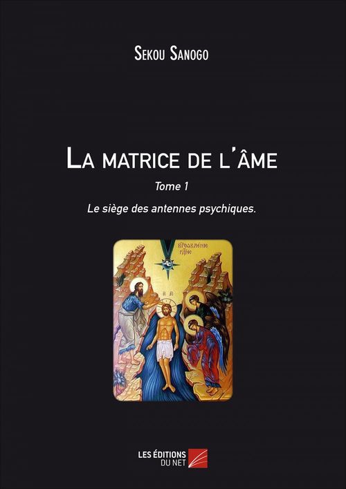 ebook cover of La matrice de l'âme : Le siège des antennes psychiques, by Sekou Sanogo