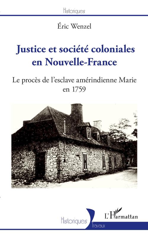 ebook cover of Justice et société coloniales en Nouvelle-France, by Eric Wenzel
