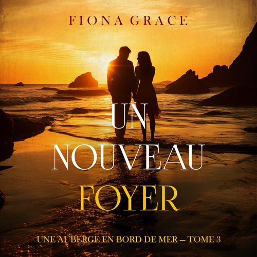 audiobook cover of Un nouveau foyer (Une auberge en bord de mer - tome 3), by Fiona Grace