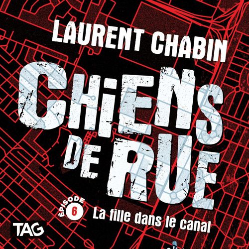 Couverture audiobook de Chiens de rue - épisode 6 : La fille dans le canal, de Laurent Chabin