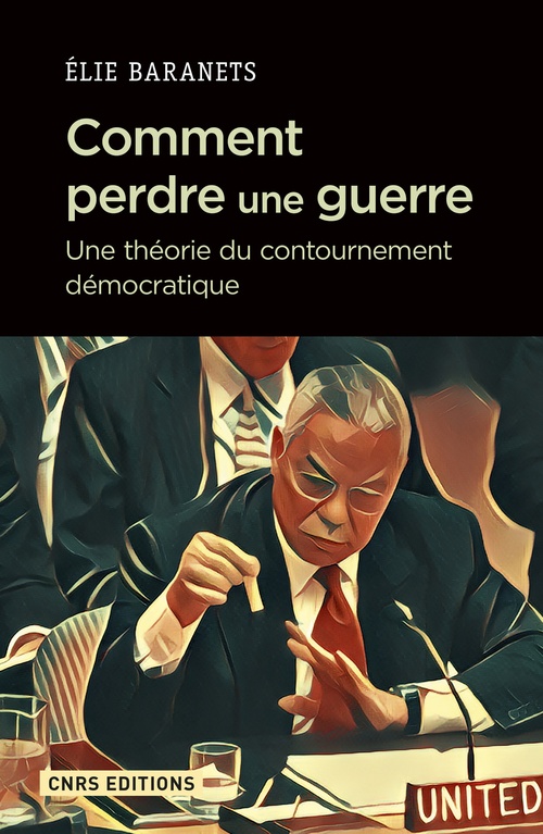ebook cover of Comment perdre une guerre. Une théorie du contournement démocratique, by Elie Baranets