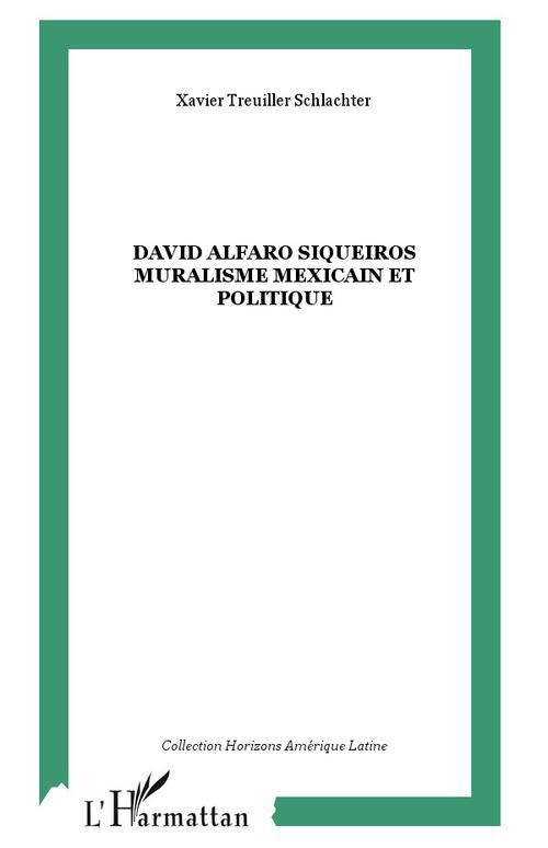 ebook cover of David Alfaro Siqueiros Muralisme mexicain et politique, by Xavier Treuiller Schlachter