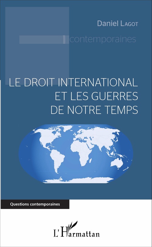 Couverture ebook de Le droit international et les guerres de notre temps, de Daniel Lagot