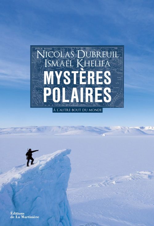 Couverture ebook de Mystères polaires . À l'autre bout du monde, de Nicolas Dubreuil, Ismaël Khelifa