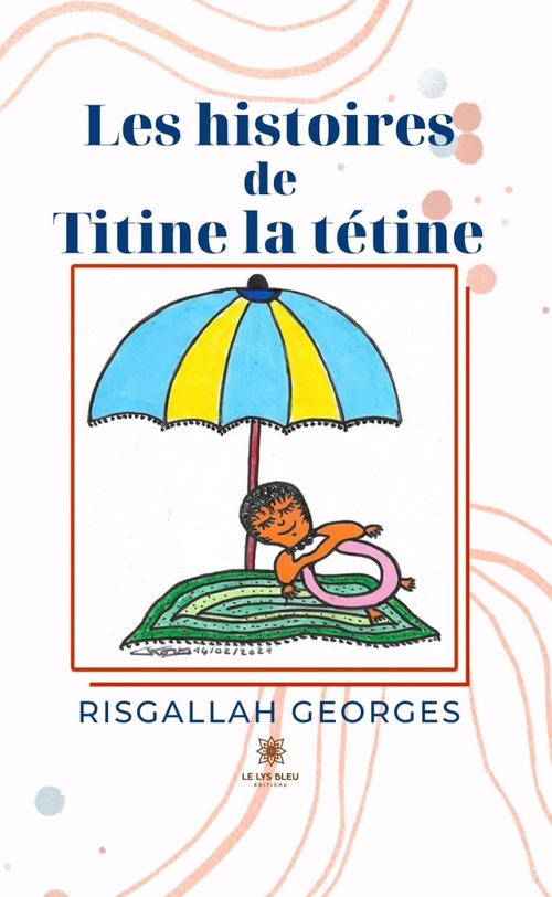 ebook cover of Les histoires de Titine la tétine, by Risgallah Georges