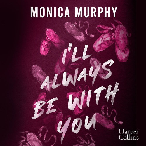 audiobook cover of I'll Always Be With You, by Monica Murphy