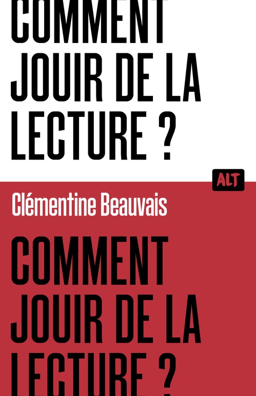 Couverture ebook de Comment jouir de la lecture ?  / Collection ALT, de Clémentine Beauvais