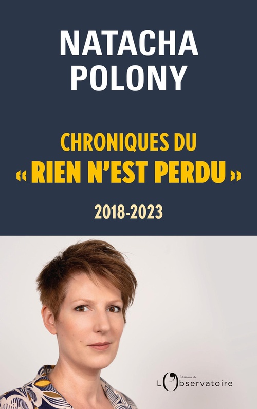 Couverture ebook de Chroniques du « rien n´est perdu » - 2018-2023, de Natacha Polony