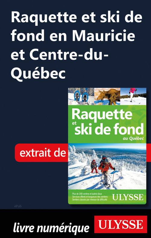 Couverture ebook de Raquette et ski de fond en Mauricie et Centre-du-Québec, de Yves Seguin
