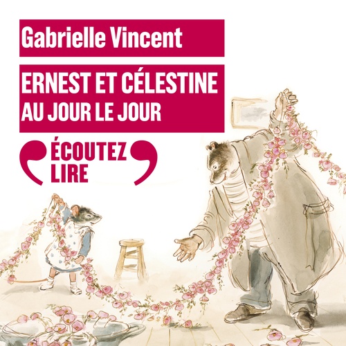 audiobook cover of Ernest et Célestine - Au jour le jour, by Gabrielle Vincent