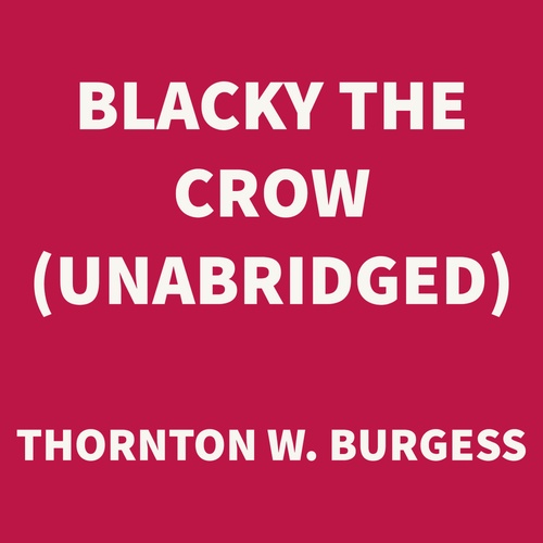 Couverture audiobook de Blacky the Crow (UNABRIDGED), de Thornton W. Burgess