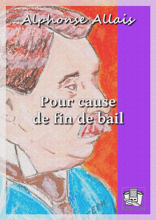 Couverture ebook de Pour cause de fin de bail, de Alphonse Allais