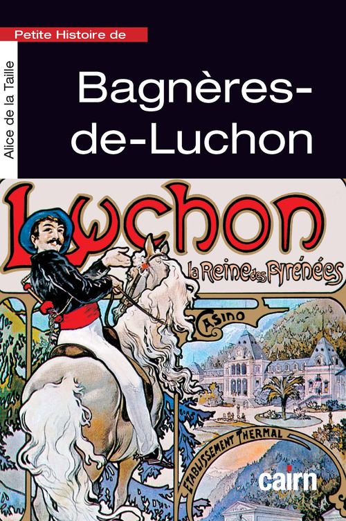 Couverture ebook de Petite histoire de Bagnères-de-Luchon, de Alice de la Taille