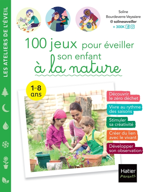 Couverture ebook de 100 jeux pour éveiller son enfant à  la nature, de @solineseveiller, Soline Bourdeverre-Veyssière