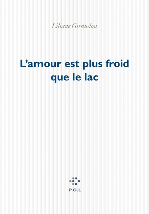 ebook cover of L´amour est plus froid que le lac, by Liliane Giraudon
