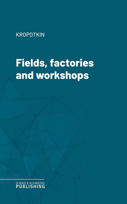 Couverture ebook de Fields, factories and workshops, de Kropotkin