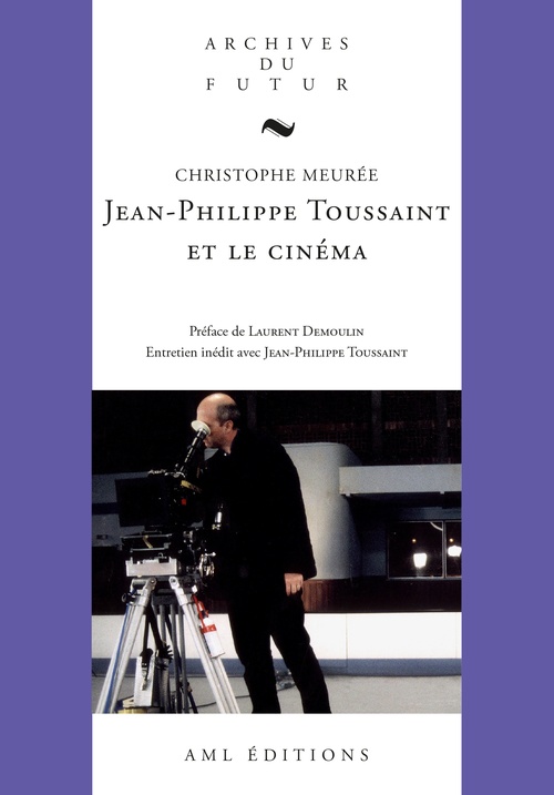 ebook cover of Jean-Philippe Toussaint et le cinéma, by Christophe Meurée, Jean-Philippe Toussaint