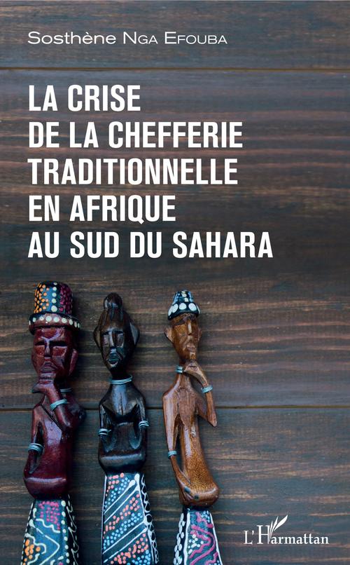 ebook cover of La crise de la chefferie traditionnelle en Afrique au sud du Sahara, by Sosthène Nga Efouba