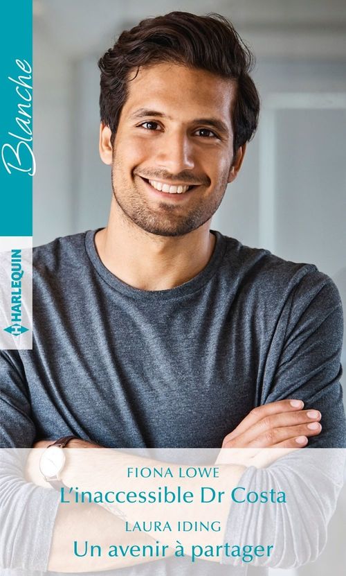 Couverture ebook de L'inaccessible Dr Costa - Un avenir à partager, de Laura Iding, Fiona Lowe