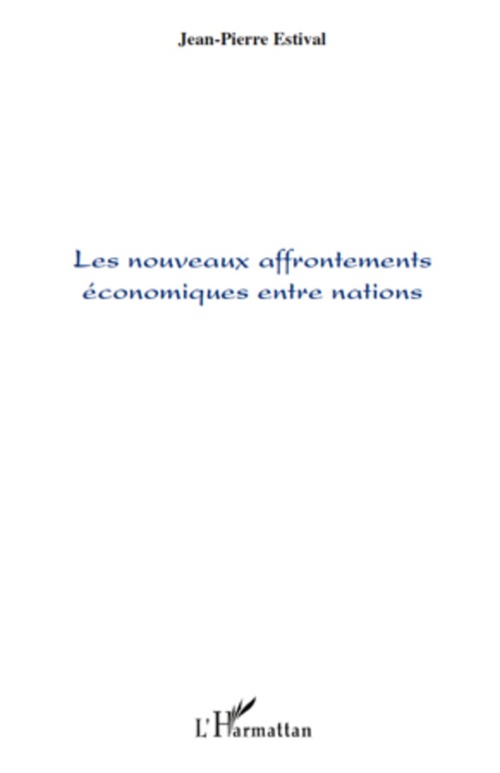 ebook cover of Les nouveaux affrontements économiques entre nations, by Jean-pierre Estival