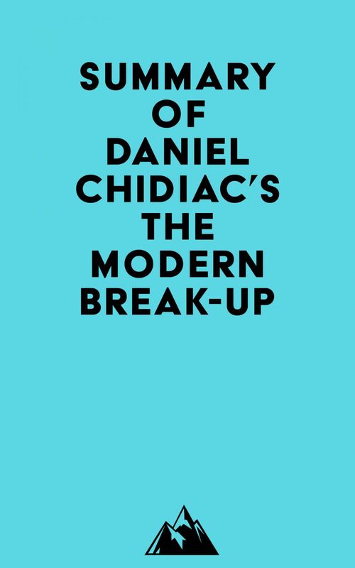 Couverture ebook de Summary of Daniel Chidiac's The Modern Break-Up, de Everest Media