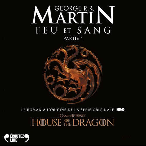 audiobook cover of Feu et sang - Partie 1 (House of the Dragon), by George R.R. Martin