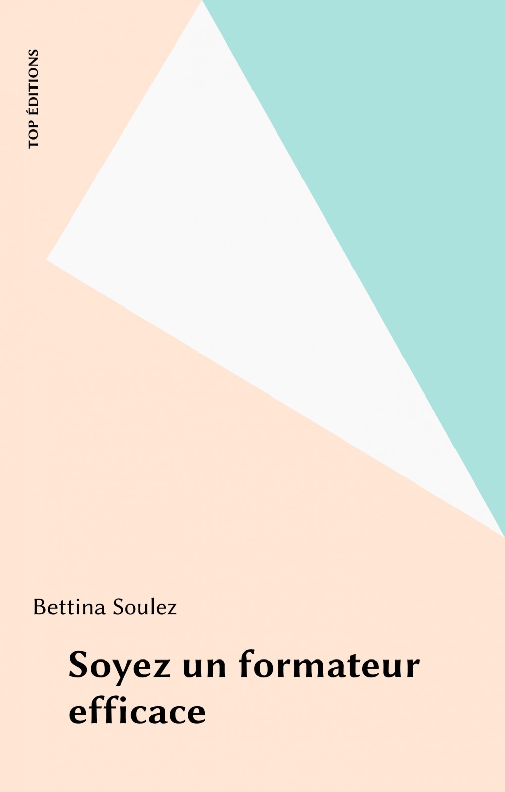 Couverture ebook de Soyez un formateur efficace, de Bettina Soulez