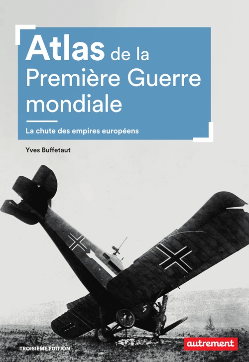 ebook cover of Atlas de la Première Guerre mondiale. La chute des empires européens, by Yves Buffetaut