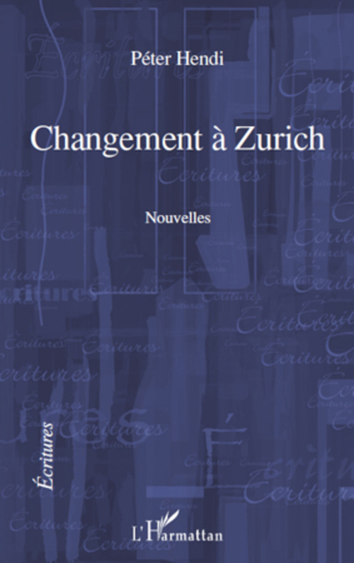 ebook cover of CHANGEMENT A ZURICH   NOUVELLES, by Peter Hendi