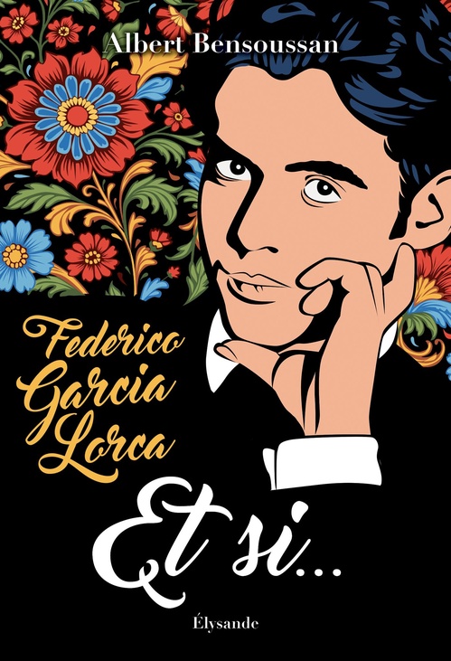Couverture ebook de Federico Garcia Lorca : Et si..., de Albert Bensoussan