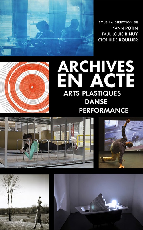 ebook cover of Archives en acte. Arts plastiques, danse, performance, by Yann Potin, Paul-Louis Rinuy, Clothilde Roullier