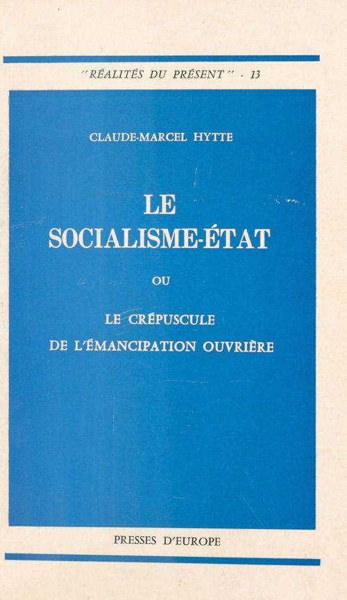 Couverture ebook de Le Socialisme-État ou le Crépuscule de l'émancipation ouvrière, de Claude-Marcel Hytte
