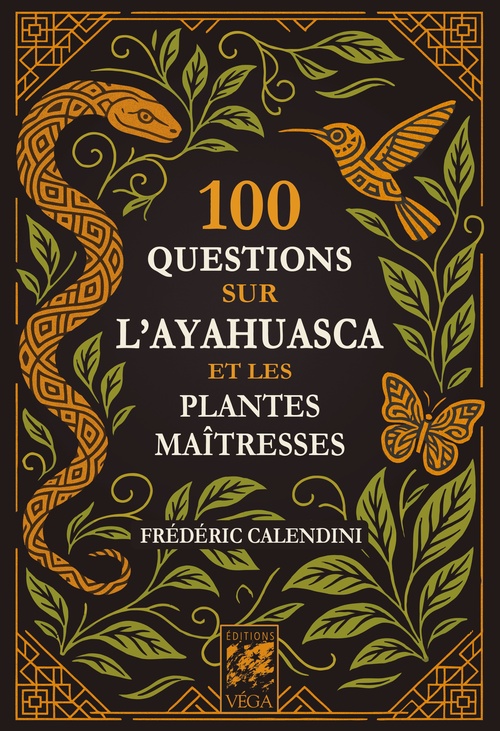 Couverture ebook de 100 Questions sur l'Ayahuasca et les plantes maîtresses, de Frédéric Calendini
