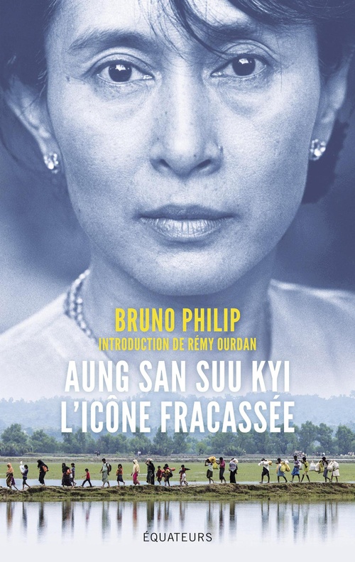 Couverture ebook de Aung San Suu Kyi : L'icône fracassée, de Remy Ourdan, Bruno Philip