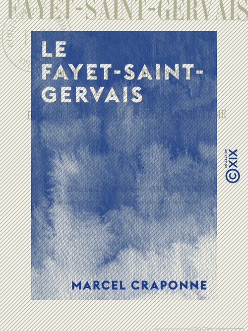 Couverture ebook de Le Fayet-Saint-Gervais - Indication de ses eaux et de son climat dans le traitement de l'eczéma et du neuro-arthritisme, de Marcel Craponne