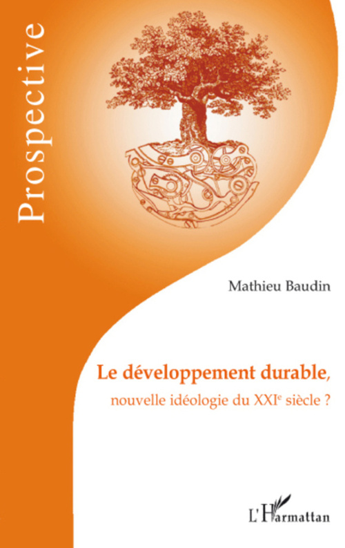 Couverture ebook de Le développement durable, nouvelle idéologie du XXIe siècle ?, de Mathieu Baudin