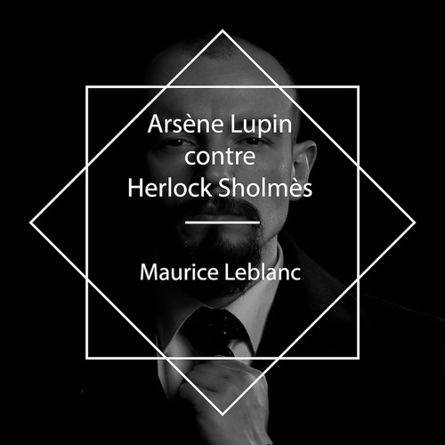Couverture audiobook de Arsène Lupin contre Herlock Sholmès, de Maurice Leblanc