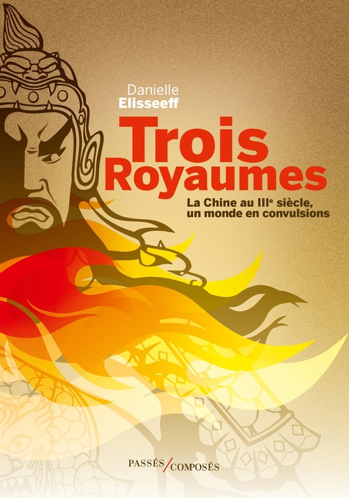 ebook cover of Trois Royaumes : La Chine au IIIe siècle, un monde en convulsions, by Danielle Elisseeff