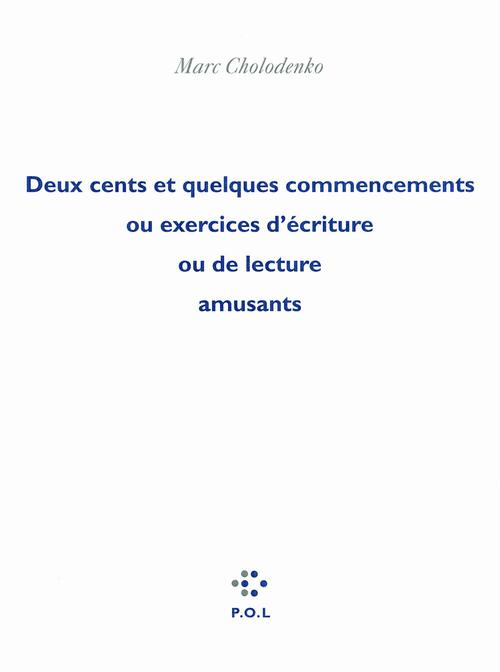 Couverture ebook de Deux cents et quelques commencements ou Exercices d'écriture ou de lecture amusants, de Marc Cholodenko