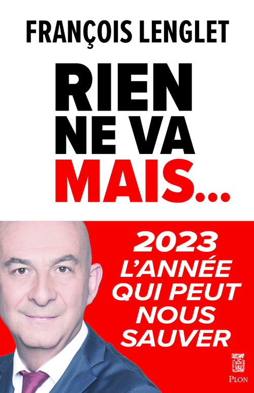 Couverture ebook de Rien ne va, mais... - 2023 l'année qui peut nous sauver, de François Lenglet